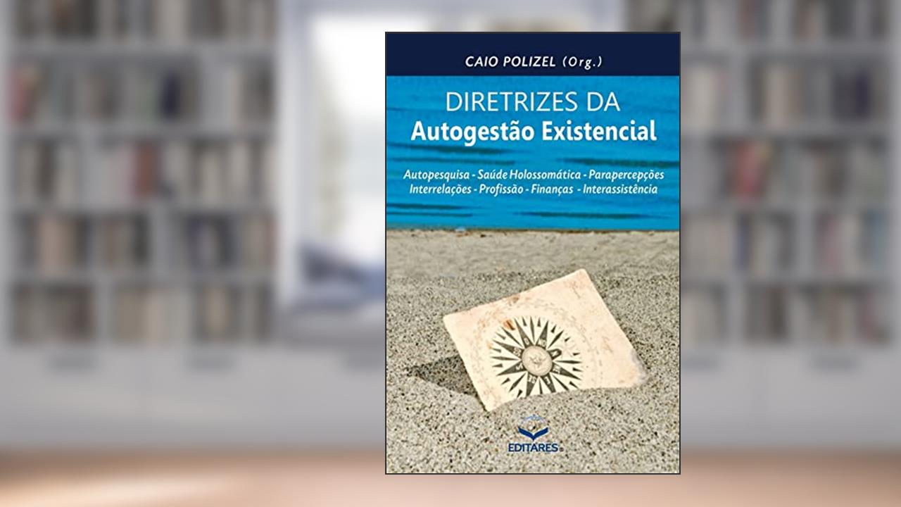 Diretrizes da Autogestão Existencial, do autor Caio (Organizador) Polizel