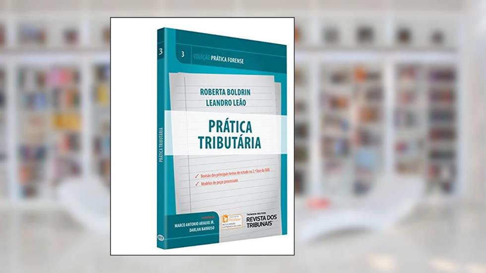Prática Tributária. Prática Forense - Volume 3, do autor Leandro Leão Roberta Boldrin