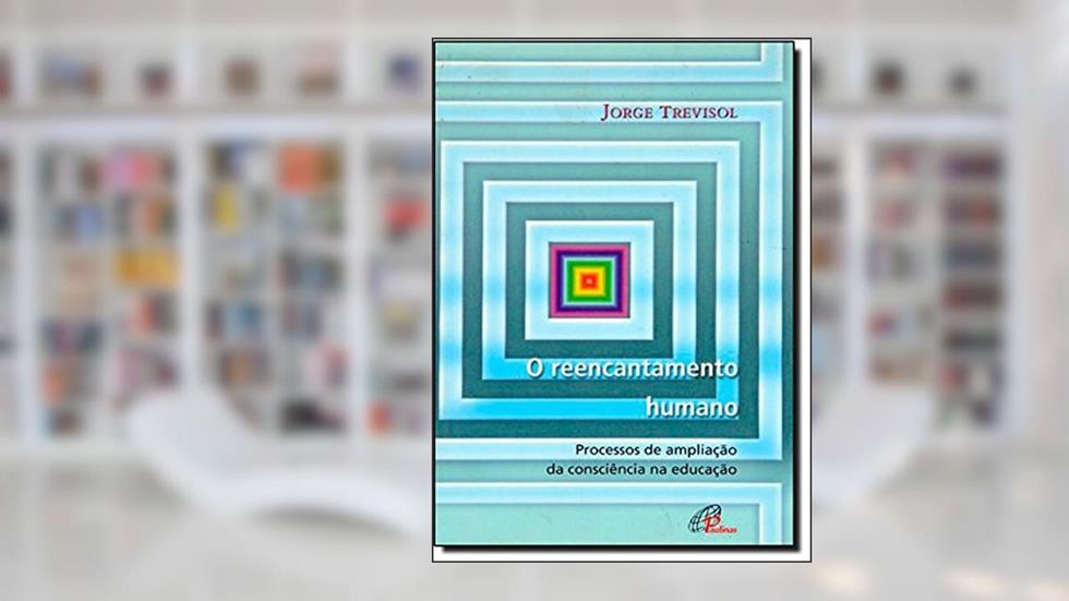 O Reencantamento Humano, do autor Jorge Trevisol