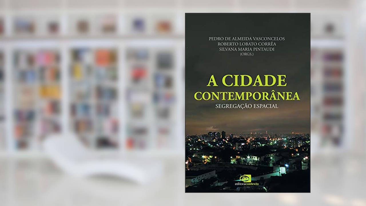 A cidade contemporânea - segregação espacial: Segregacao Espacial, do autor Silvana Maria Pintaudi; Roberto Lobato Corrêa