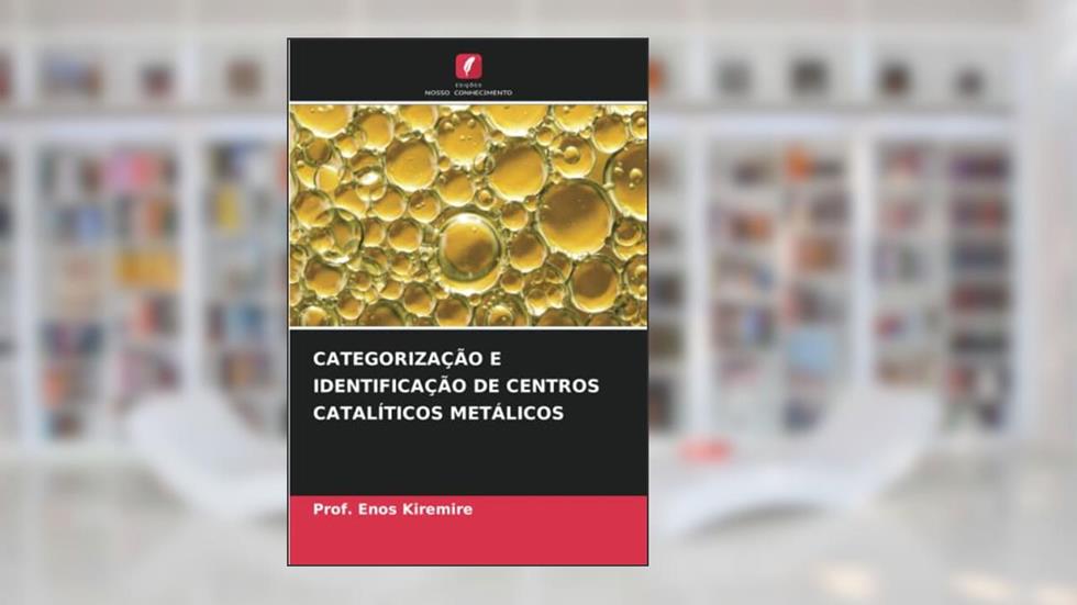 CATEGORIZAÇÃO E IDENTIFICAÇÃO DE CENTROS CATALÍTICOS METÁLICOS, do autor Enos Kiremire
