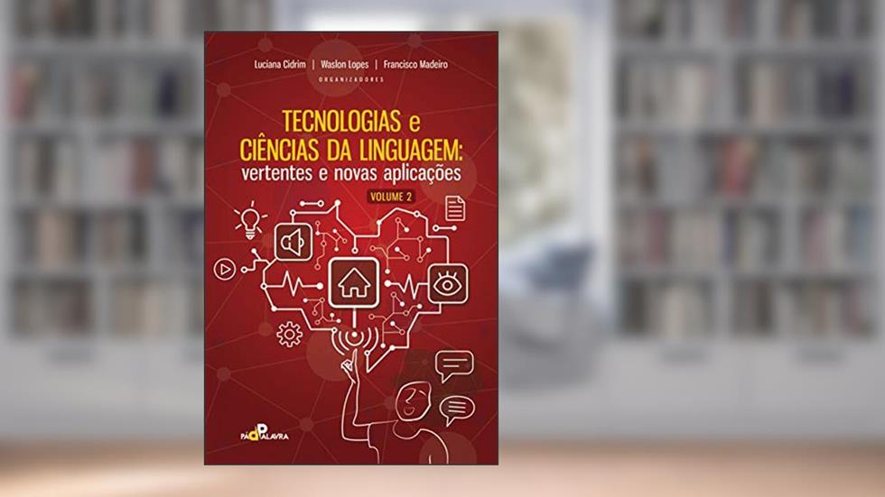 Tecnologias e ciências da linguagem: vertentes e novas aplicações (volume 2), do autor Luciana Cidrim; Waslon Lopes; Francisco Madeiro