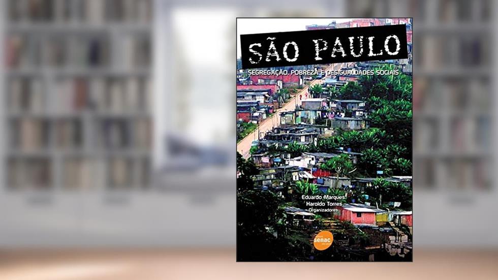 São Paulo - Segregação, pobreza e desigualdades sociais, do autor Eduardo Marques; Haroldo Torres