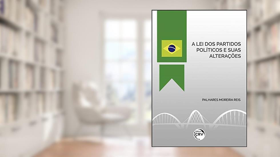 A lei dos partidos políticos e suas alterações, do autor Palhares Moreira Reis