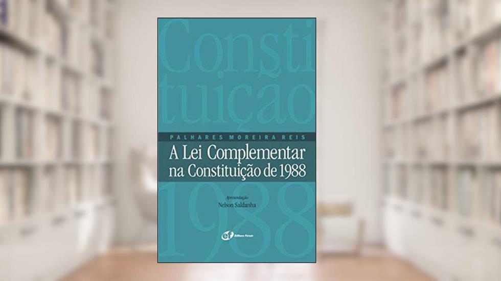 A lei complementar na Constituição de 1988, do autor Palhares Moreira Reis