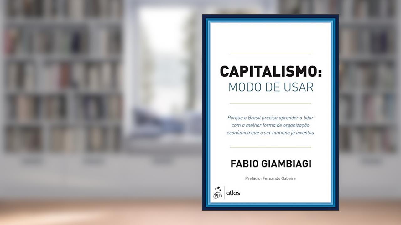 Capitalismo - Modo de Usar, do autor Fabio Fabio Giambiagi