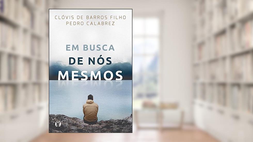 Em busca de nós mesmos, do autor Clóvis Barros de Filho; Pedro Calabrez