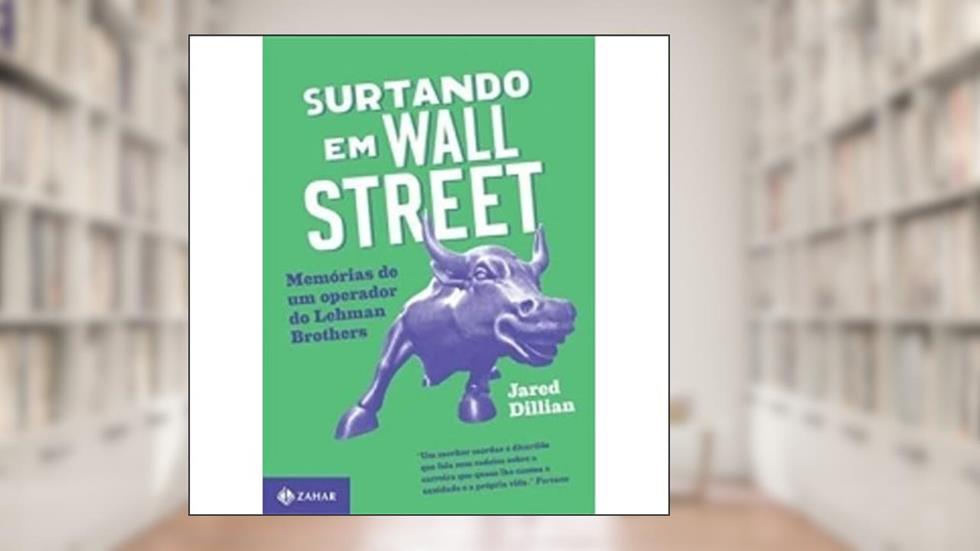 Surtando em Wall Street. Memórias de Um Operador do Lehman Brothers, do autor Jared Dillian