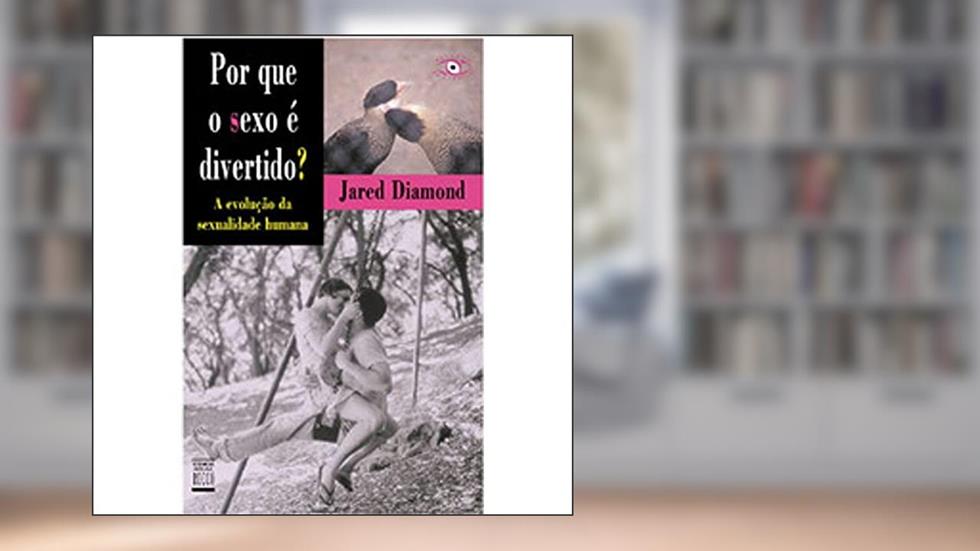 Por Que O Sexo E Divertido?, do autor Jared Diamond