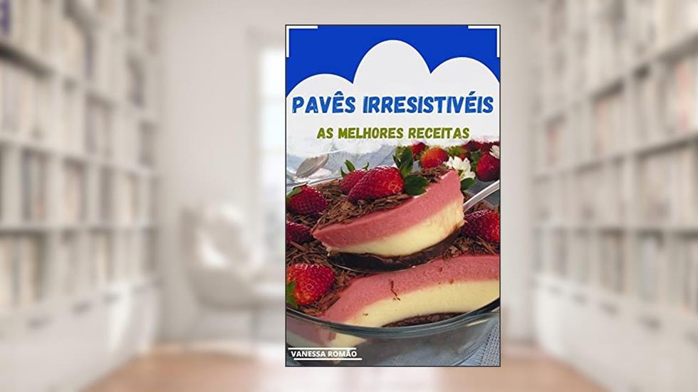 PAVÊS IRRESISTÍVEIS: AS MELHORES RECEITAS, do autor Vanessa Romão