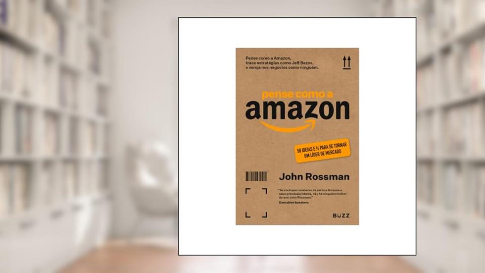 Pense como a Amazon, do autor John Rossman