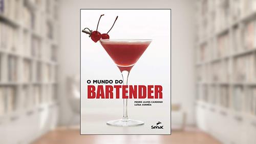 Capa de O mundo do bartender, do autor Pedro Alves Cardoso; Luísa Corrêa