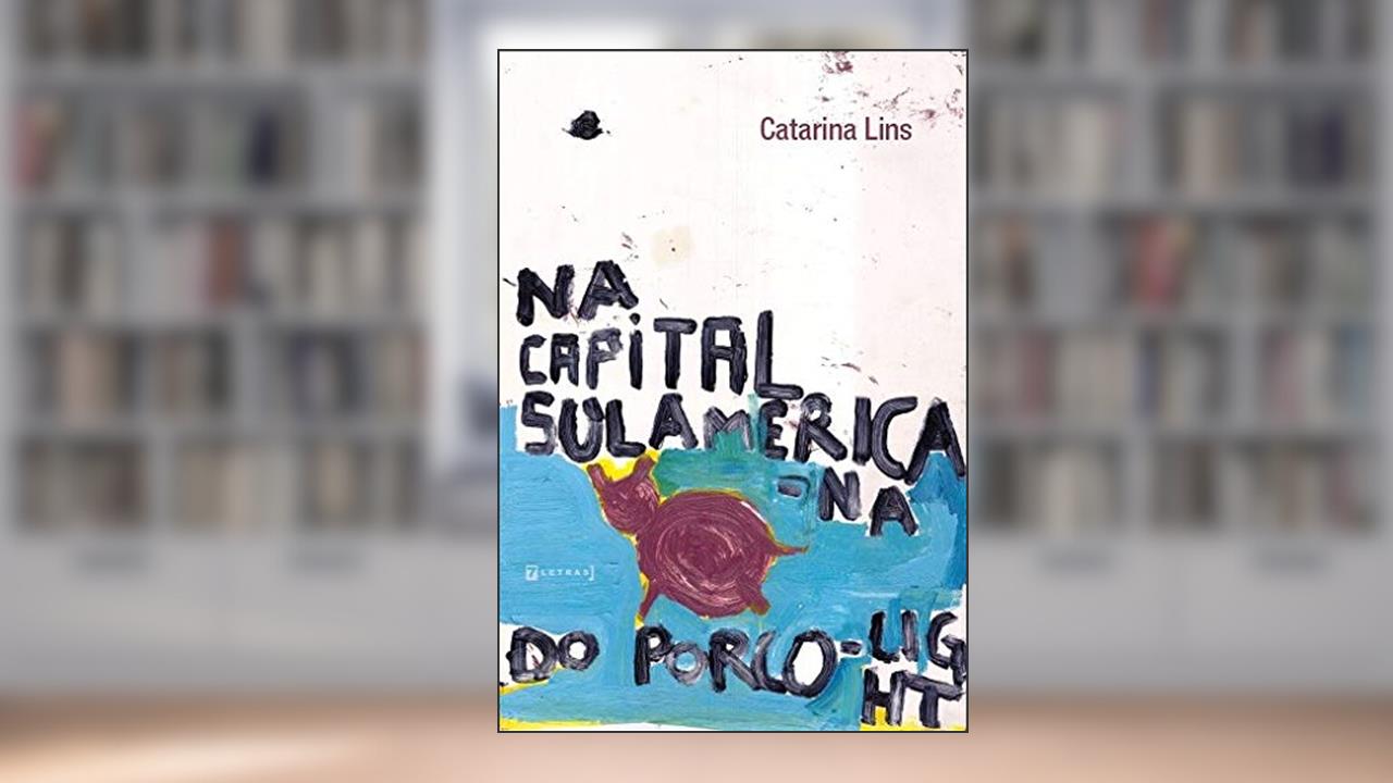 Na Capital Sul-americana Do Porco Light, do autor Catarina Lins
