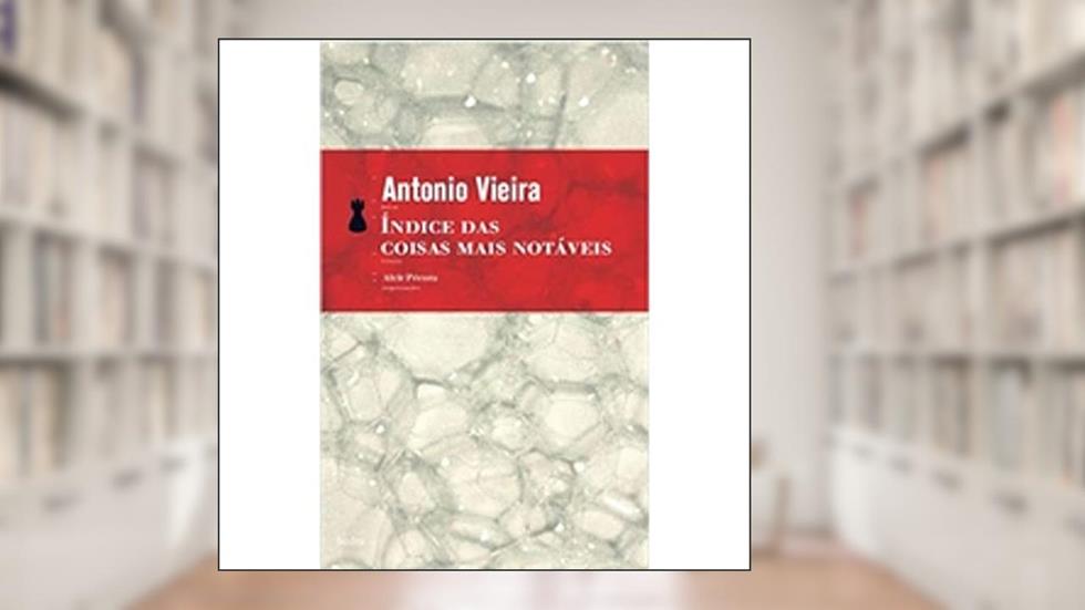 Índice das coisas mais notáveis, do autor Antônio Vieira