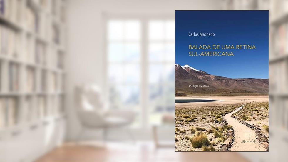 Balada de uma Retina Sul-americana, do autor Carlos Machado