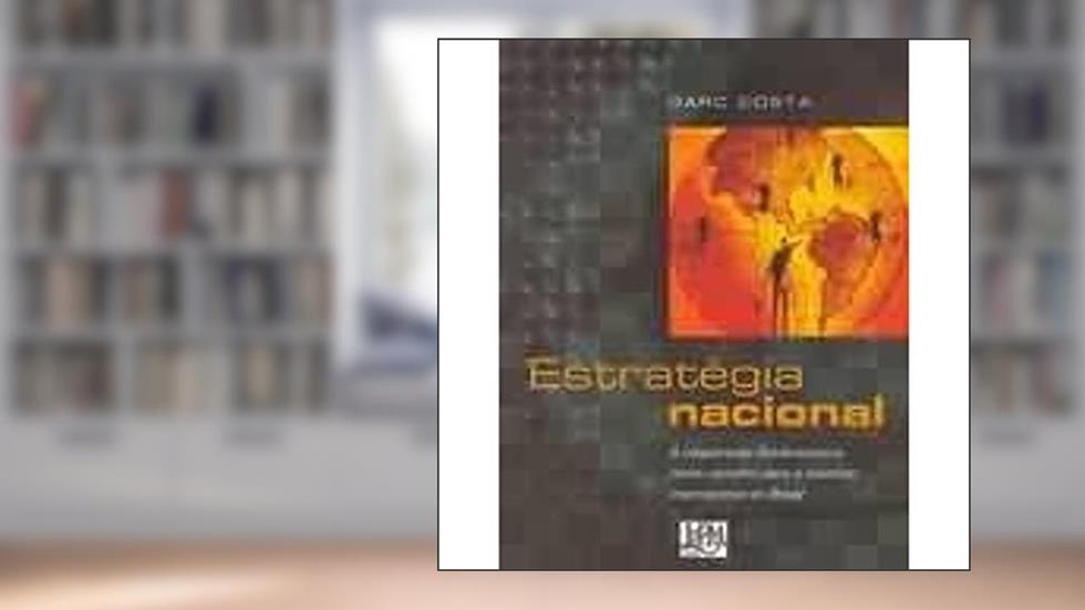 Estrategia Nacional. A Cooperação Sul-Americana, do autor Darc Costa