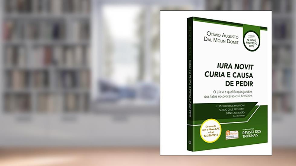 Iura Novit Curia e Causa de Pedir - Coleção O Novo Processo Civil, do autor Otávio Augusto Domit