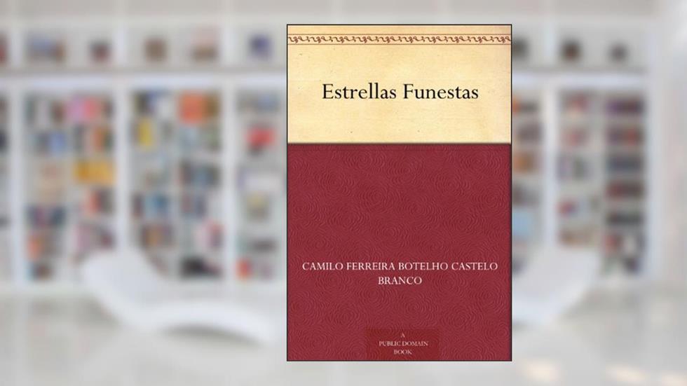 Estrellas Funestas, do autor Camilo Ferreira Botelho Castelo Branco