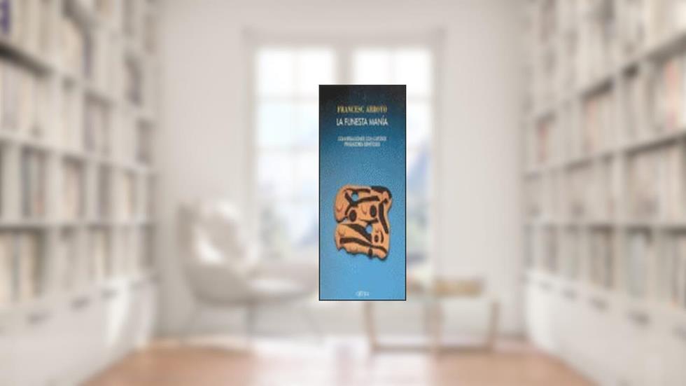 La funesta manía : conversaciones con catorce pensadores españoles, do autor Francesc Arroyo