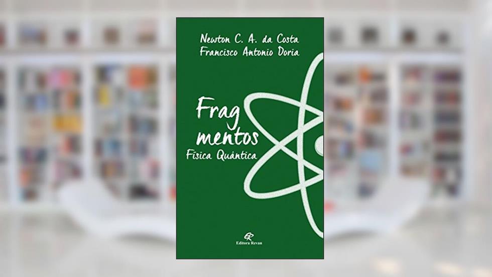 Fragmentos: Física Quântica, do autor Newton C. A. da Costa; Francisco Antonio Doria