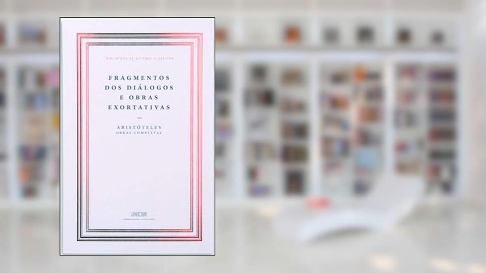 Fragmentos dos Diálogos e Obras Exortativas, do autor Aristoteles