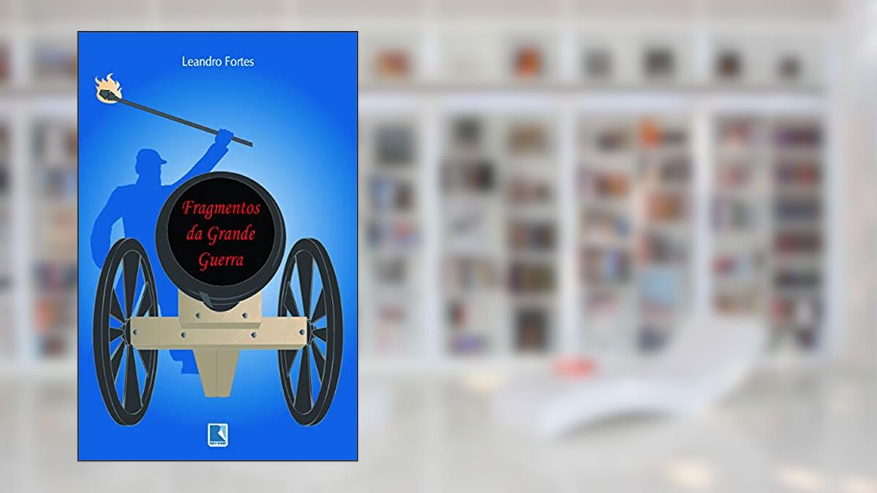 Fragmentos da grande guerra, do autor Leandro Fortes