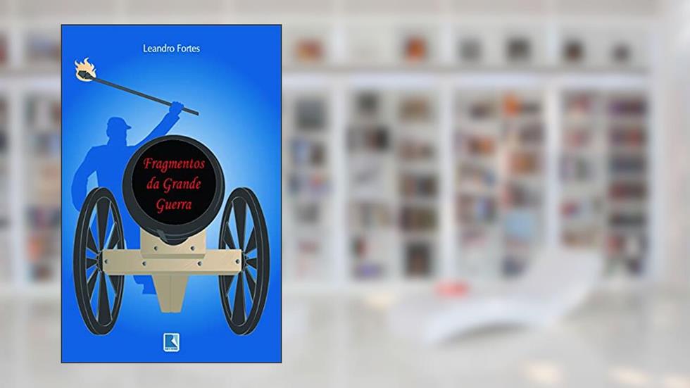Fragmentos da grande guerra, do autor Leandro Fortes