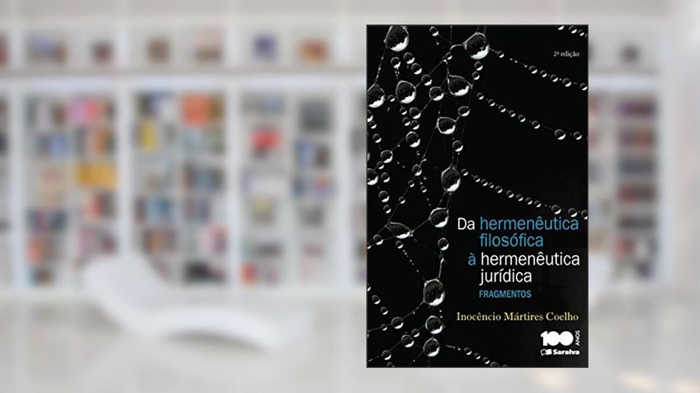 Da Hermenêutica Filosófica À Hermenêutica Jurídica - 2ª Edição 2015: Fragmentos, do autor Inocêncio Mártires Coelho