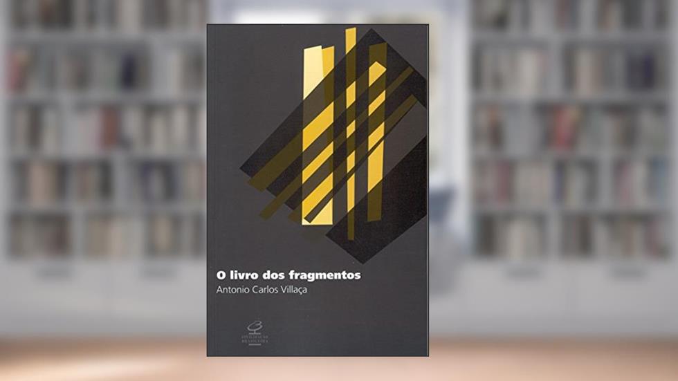 O Livro Dos Fragmentos, do autor Antonio Carlos Villaça