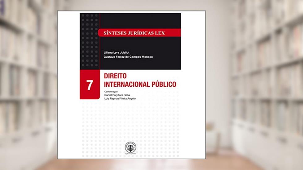 Direito Internacional Público - Volume 7, do autor Liliana Lyra Jubilut; Gustavo Ferraz de Campo Monaco