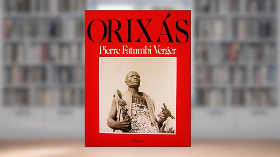 Orixás. Os Deuses Iorubás na África e no Novo Mundo, do autor Pierre Fatumbi Verger