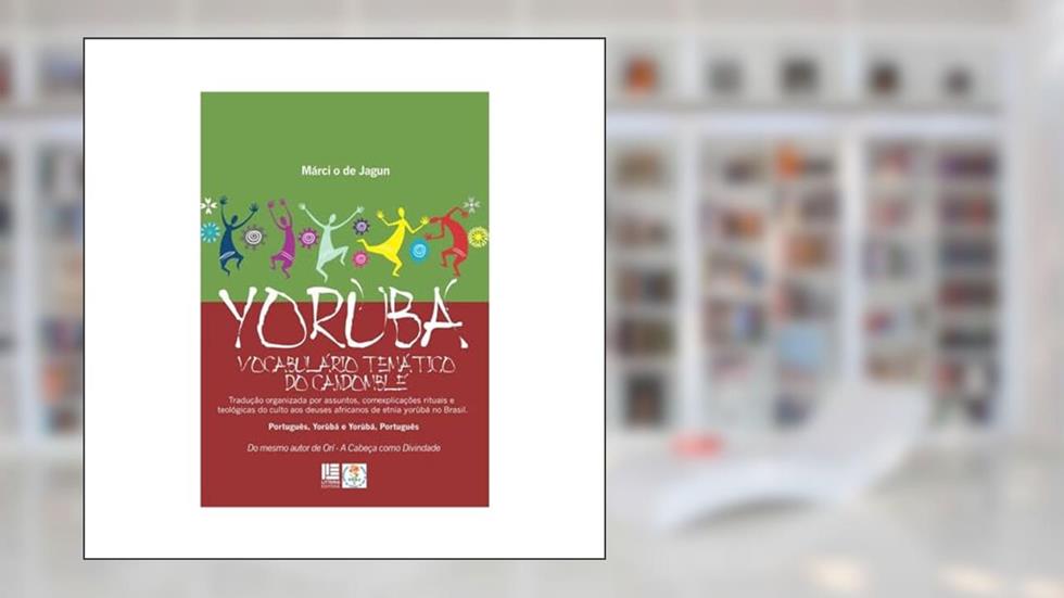 Yorubá - Vocabulário Temático do Candomblé, do autor Márcio de Jagun