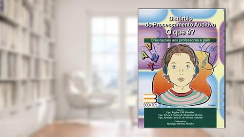 Capa de Distúrbio do Processamento Auditivo. O que É?, do autor Regina Céli Schettini; tereza Cristina De Mendonça Rocha; zenilda Lúcia D. De Moraes Almeida