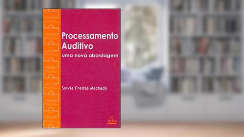 Capa de Processamento auditivo: fundamentos e avaliação, do autor Sylvia Freitas Machado