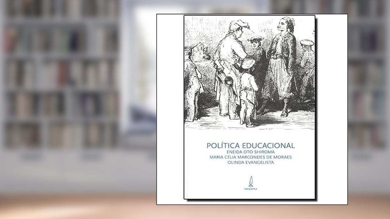 Politica Educacional, do autor Eneida Oto Shiroma