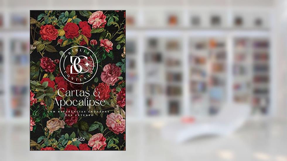 Bíblia Contexto - Cartas e Apocalipse - Floral: Com referências cruzadas por extenso, do autor Não Informado