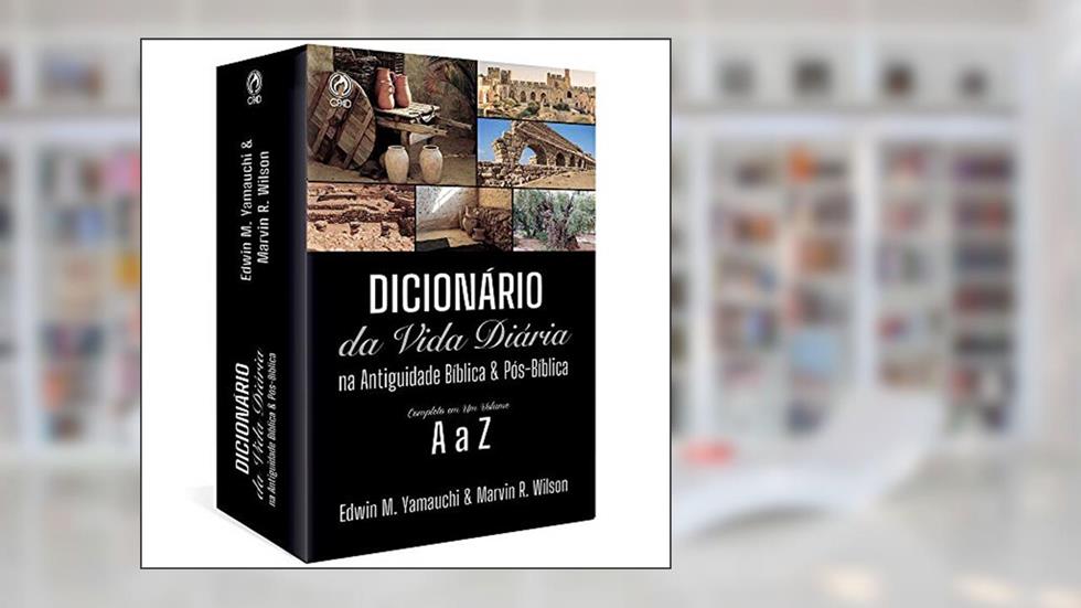 Dicionário da Vida Diária na Antiguidade Bíblica e Pós Bíbli, do autor Não Informado