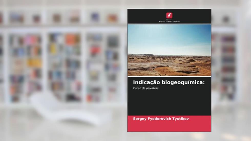 Indicação biogeoquímica:: Curso de palestras, do autor Sergey Fyodorovich Tyutikov