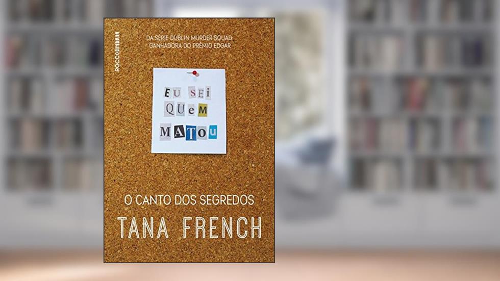 O canto dos segredos (Dublin Murder Squad), do autor Tana French