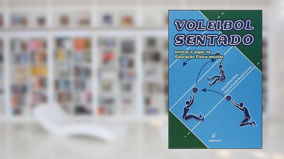 Voleibol sentado: Brincar e Jogar na Educação Física Escolar, do autor Edison Miron; Maria da Piedade Costa