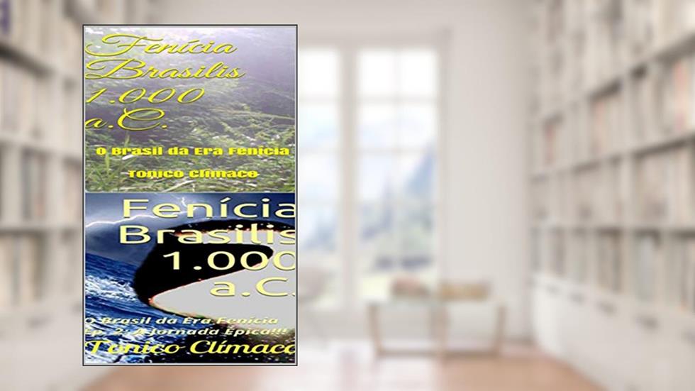Fenícia Brasilis 1.000 a.C. - O Brasil da Era Fenícia: Box: EP. 1 e EP. 2. (Terra Purificada), do autor Tonico Clímaco