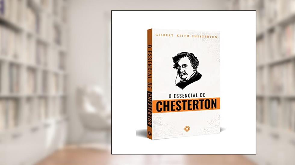 O Essencial de Chesterton, do autor G. K. Chesterton