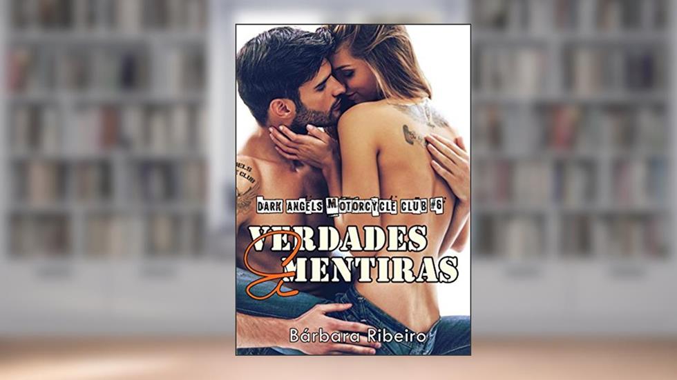 Verdades e Mentiras: Dark Angels Motorcycle Club #6, do autor Bárbara Ribeiro