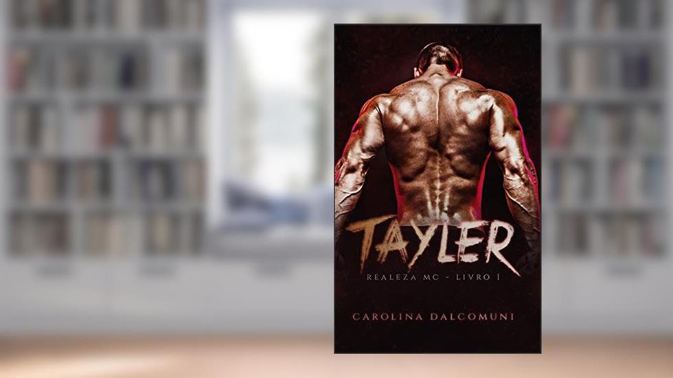 Tayler (Realeza MC Livro 1), do autor Carolina Dalcomuni