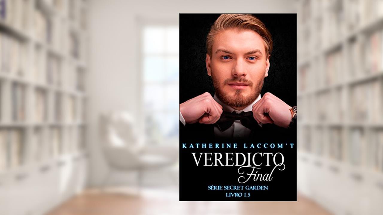 Veredicto Final (Secret Garden - Livro 1.5), do autor Katherine Laccomt
