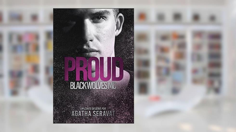 PROUD (Black Wolves MC), do autor Agatha Seravat