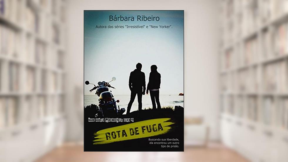 Rota De Fuga: Dark Angels Motorcycle Club #8, do autor Bárbara Ribeiro