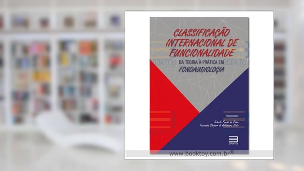 Classificação Internacional de Funcionalidade : da teoria à prática em fonoaudiologia, do autor Paiva, Scheila Farias; Pinto, Fernanda Chequer de Alcântara