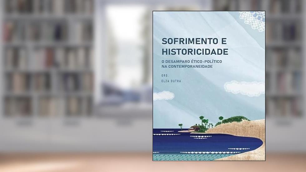 SOFRIMENTO E HISTORICIDADE, do autor ELZA DUTRA