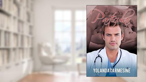 Capa de Consulta Particular: O tesão não conhece hora (Médicos nada profissionais Livro 1), do autor Yolanda Carmesine